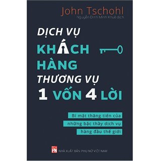 Dịch Vụ Khách Hàng - Thương Vụ 1 Vốn 4 Lời: Bí Mật Thăng Tiến Của Những Bậc Thầy Dịch Vụ Hàng Đầu Thế Giới