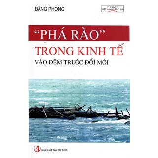 "Phá Rào" Trong Kinh Tế Vào Đêm Trước Đổi Mới