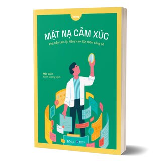 Mặt Nạ Cảm Xúc - Phá Bẫy Tâm Lý, Nâng Cao EQ Chốn Công Sở