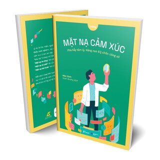 Mặt Nạ Cảm Xúc - Phá Bẫy Tâm Lý, Nâng Cao EQ Chốn Công Sở