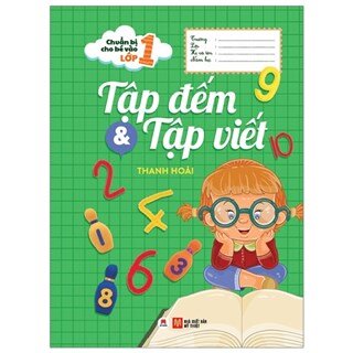 Chuẩn Bị Cho Bé Vào Lớp 1 - Tập Đếm Và Tập Viết