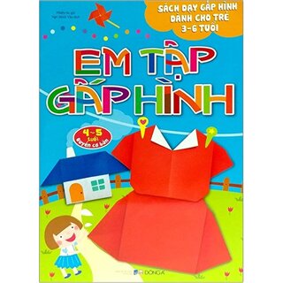 Em Tập Gấp Hình Cơ Bản (4-5 Tuổi)