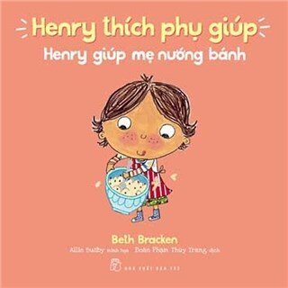 Henry Thích Phụ Giúp - Henry Giúp Mẹ Nướng Bánh