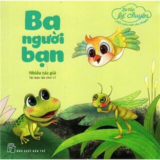 Bé Tập Kể Chuyện - Ba Người Bạn