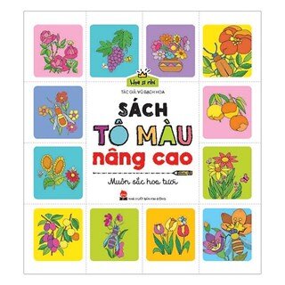 Họa Sĩ Nhí: Sách Tô Màu Nâng Cao - Muôn Sắc Hoa Tươi