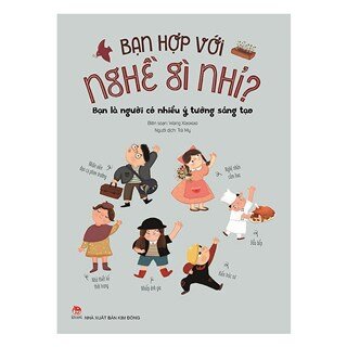 Bạn Hợp Với Nghề Gì Nhỉ? - Bạn Là Người Có Nhiều Ý Tưởng Sáng Tạo (Tái Bản 2020)