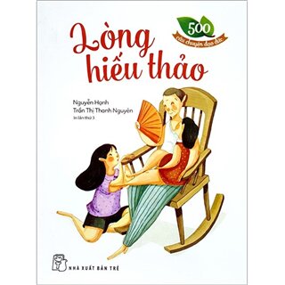 500 Câu Chuyện Đạo Đức - Lòng Hiếu Thảo