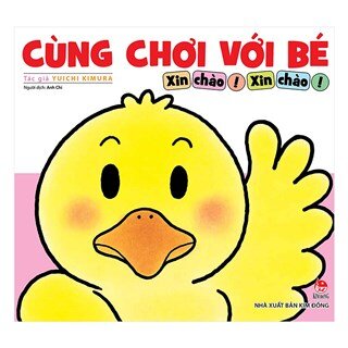 Cùng Chơi Với Bé - Xin Chào! Xin Chào!