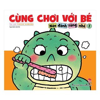 Cùng Chơi Với Bé - Nào Đánh Răng Nhé!