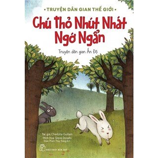 Truyện Dân Gian Thế Giới - Chú Thỏ Nhút Nhát Ngớ Ngẩn