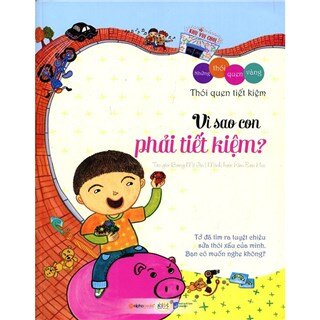 Những Thói Quen Vàng - Thói Quen Tiết Kiệm: Vì Sao Con Phải Tiết Kiệm