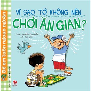 Vì Sao Tớ Không Nên Chơi Ăn Gian? (Tái Bản 2017)