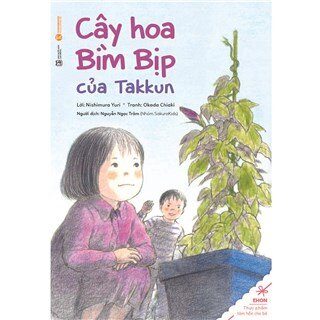 Truyện Ehon - Thực Phẩm Tâm Hồn Cho Bé - Cây Hoa Bìm Bịp Của Takkun