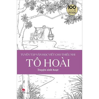 Tuyển Tập Văn Học Viết Cho Thiếu Nhi - Tô Hoài - Tập 2: Truyện Sinh Hoạt