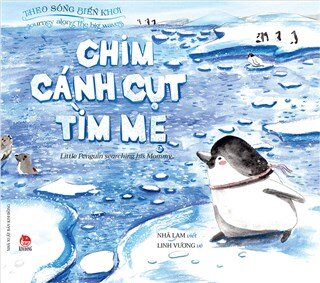 Theo Sóng Biển Khơi - Journey Along The Big Waves - Chim Cánh Cụt Tìm Mẹ - Little Penguin Searching His Mommy