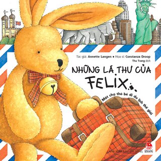 Những Lá Thư Của Felix - Một Chú Thỏ Bé Đi Du Lịch Thế Giới