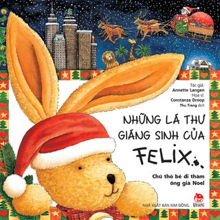 Những Lá Thư Giáng Sinh Của Felix - Chú Thỏ Bé Đi Thăm Ông Già Noel