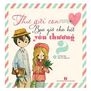 Thư Gửi Con - Bao Giờ Cho Hết Yêu Thương