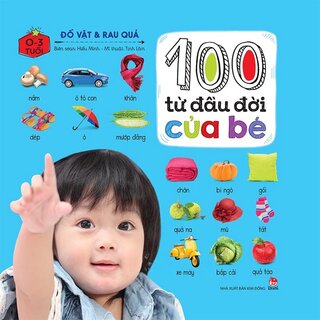 100 Từ Đầu Đời Của Bé - Đồ Vật Và Rau Quả (Bìa Cứng)