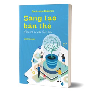 Sáng Tạo Bản Thể - Giải Mã Bộ Não Tuổi Teen