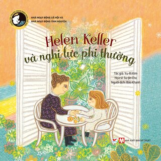 Tuyển Tập Truyện Tranh Danh Nhân Thế Giới - Helen Keller Và Nghị Lực Phi Thường