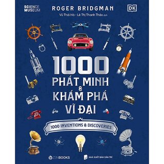 1000 Phát Minh Và Khám Phá Vĩ Đại (Bìa Cứng)