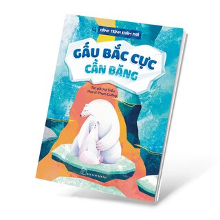 Hành Trình Khám Phá - Gấu Bắc Cực Cần Băng