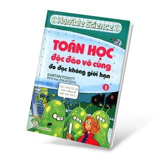 Horrible Science - Toán Học Độc Đáo Vô Cùng - Tập 1