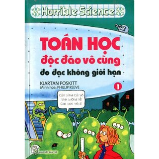 Horrible Science - Toán Học Độc Đáo Vô Cùng - Tập 1