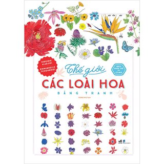 Bách Khoa Thư Cho Cả Nhà - Thế Giới Các Loài Hoa Bằng Tranh (Bìa Cứng)