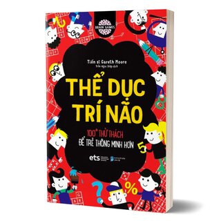 Thể Dục Trí Não - 100+ Thử Thách Để Trẻ Thông Minh Hơn