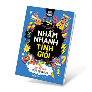 Nhẩm Nhanh Tính Giỏi - 100+ Thử Thách Để Trẻ Yêu Toán Hơn