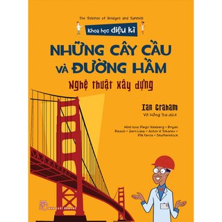 Khoa Học Diệu Kì - Những Cây Cầu Và Đường Hầm - Nghệ Thuật Xây Dựng