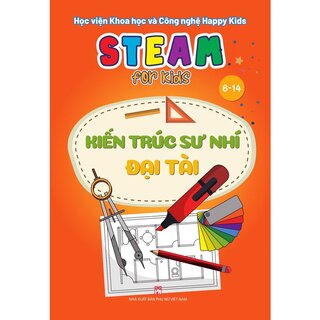 Steam For Kids: Kiến Trúc Sư Nhí Đại Tài