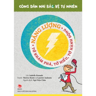 Công Dân Nhí Bảo Vệ Tự Nhiên - Năng Lượng - Tớ Khám Phá, Tớ Hiểu, Tớ Hành Động