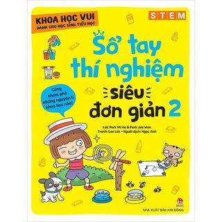 Khoa Học Vui Cho Học Sinh Tiểu Học - Sổ Tay Thí Nghiệm Siêu Đơn Giản (Trọn bộ 2 quyển)