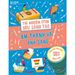 Thí Nghiệm Stem Siêu Sáng Tạo: Âm Thanh Và Ánh Sáng