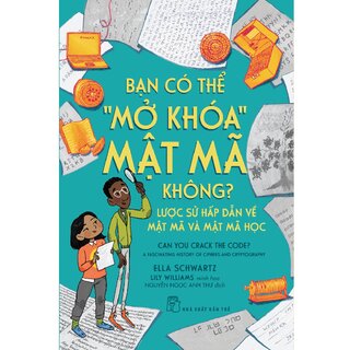 Bạn Có Thể Mở Khóa Mật Mã Không? Lược Sử Hấp Dẫn Về Mật Mã Và Mật Mã Học