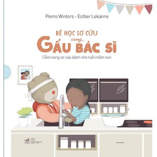 Bé Học Sơ Cứu Cùng Gấu Bác Sĩ