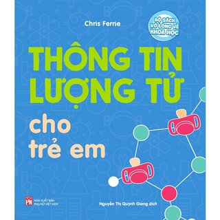 Bộ Sách Vỡ Lòng Về Khoa Học: Thông Tin Lượng Tử Cho Trẻ Em