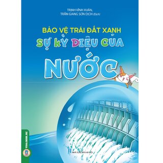 Bảo Vệ Trái Đất Xanh - Sự Kỳ Diệu Của Nước