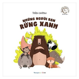 Từ Điển Muôn Loài - Những Người Bạn Rừng Xanh