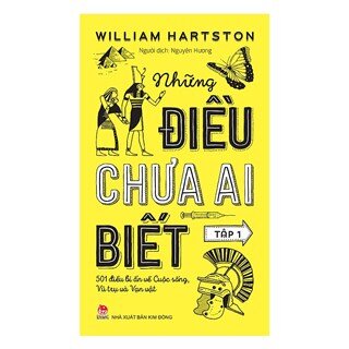 Những Điều Chưa Ai Biết - 501 Điều Bí Ẩn Về Cuộc Sống, Vũ Trụ Và Vạn Vật (Tập 1)