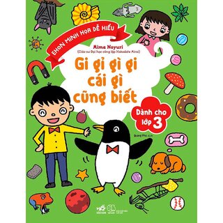 Gi Gỉ Gì Gi, Cái Gì Cũng Biết - Dành Cho Lớp 3