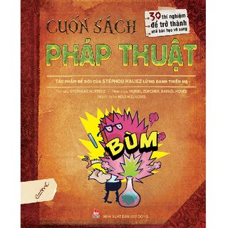 Cuốn Sách Pháp Thuật - 30 Thí Nghiệm Để Trở Thành Nhà Bác Học Vô Song