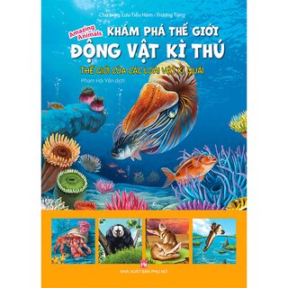 Khám Phá Thế Giới Động Vật Kì Thú: Thế Giới Của Các Loài Vật Kì Quái