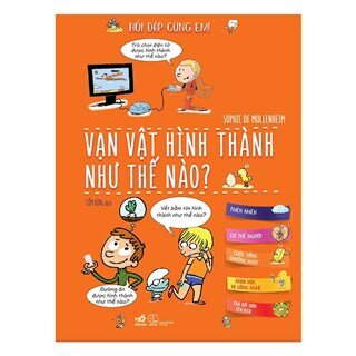 Hỏi Đáp Cùng Em! - Vạn Vật Hình Thành Như Thế Nào? (Bìa Cứng)