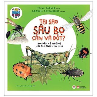 Tại Sao Sâu Bọ Cắn Và Đốt? - Hỏi Đáp Về Những Nỗi Ám Ảnh Nho Nhỏ