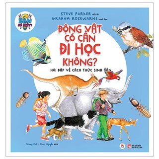 Động Vật Có Cần Đi Học Không? - Hỏi Đáp Về Cách Thức Sinh Tồn