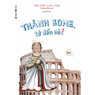 Thành Rome, Tớ Đến Đây!